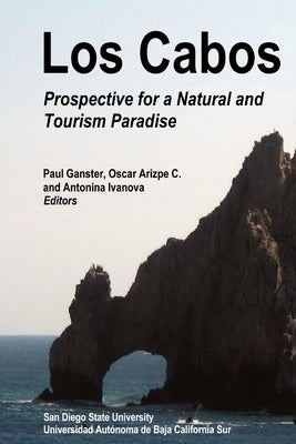 Los Cabos: Prospective for a Natural and Tourism Paradise by Ganster, Paul