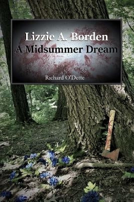Lizzie A. Borden: A Midsummer Dream by O'Dette, Richard