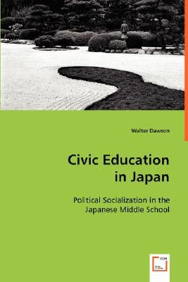 Civic Education in Japan by Dawson, Walter