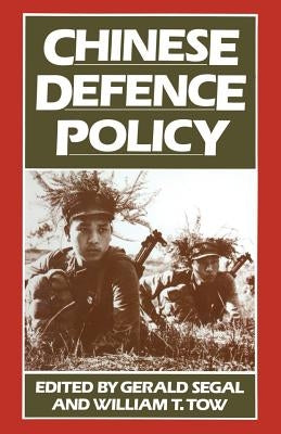 Chinese Defence Policy by Segal, Gerald