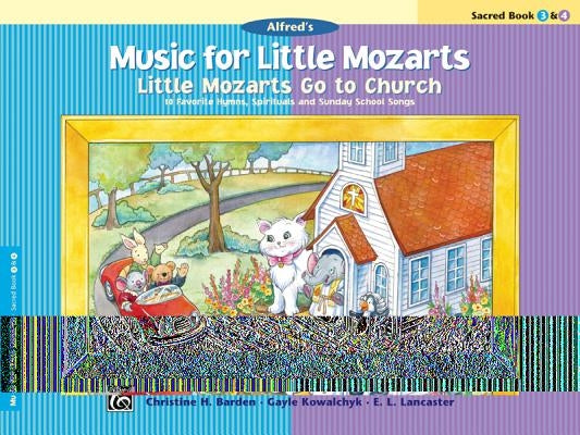 Music for Little Mozarts -- Little Mozarts Go to Church, Bk 3-4: 10 Favorite Hymns, Spirituals and Sunday School Songs by Barden, Christine H.