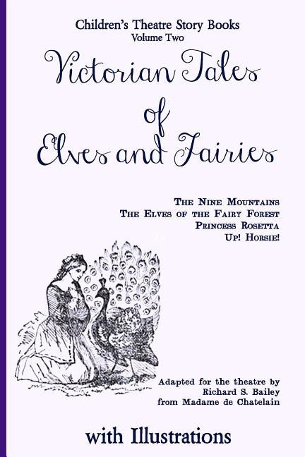 Victorian Tales of Elves and Fairies: The Nine Mountains, The Elves of the Fairy Forest, Princess Rosetta, Up! Horsie! by Dechatelain