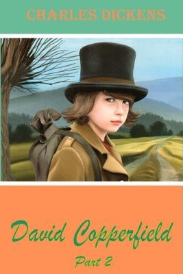 David Copperfield Part 2 by Dickens, Charles