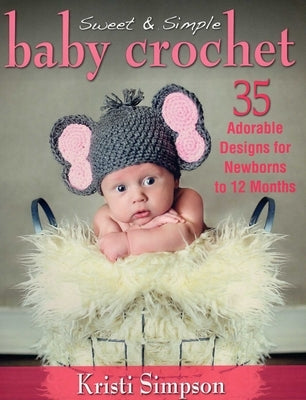 Sweet & Simple Baby Crochet by Simpson, Kristi