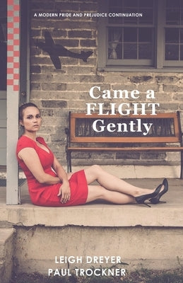 Came a Flight Gently: A Modern Pride and Prejudice Continuation by Trockner, Paul