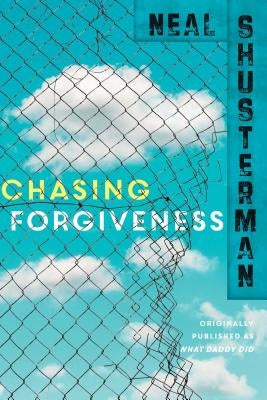 Chasing Forgiveness by Shusterman, Neal
