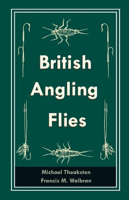 British Angling Flies by Theakston, Michael