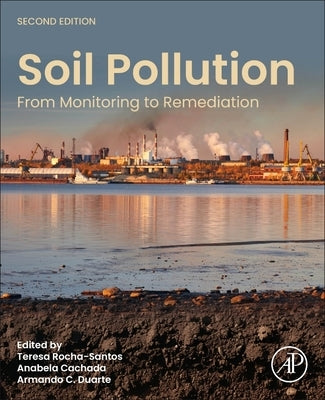 Soil Pollution: From Monitoring to Remediation by Rocha-Santos, Teresa