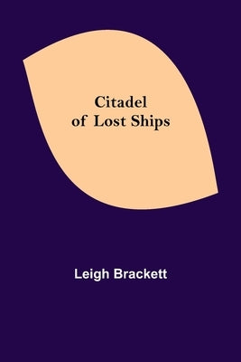 Citadel of Lost Ships by Brackett, Leigh