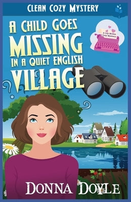 A Child Goes Missing in a Quiet English Village: Clean Cozy Mystery by Doyle, Donna