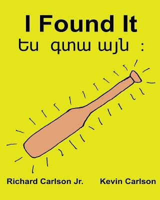 I Found It: Children's Picture Book English-Armenian (Bilingual Edition) (www.rich.center) by Carlson, Kevin