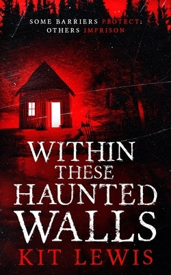 Within These Haunted Walls by Lewis, Kit