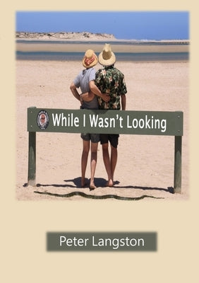 While I Wasn't Looking by Langston, Peter