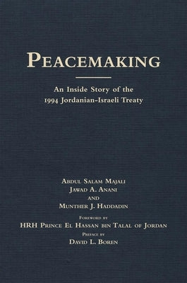 Peacemaking: An Inside Story of the 1994 Jordanian-Israeli Treaty by Majali, Abdul Salam