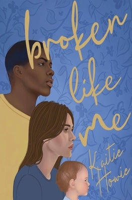Broken Like Me by Howie, Kaitie