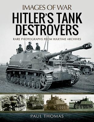 Hitler's Tank Destroyers by Thomas, Paul