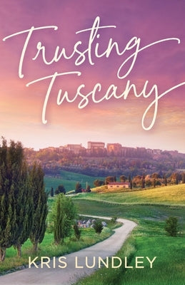 Trusting Tuscany by Lundley, Kris