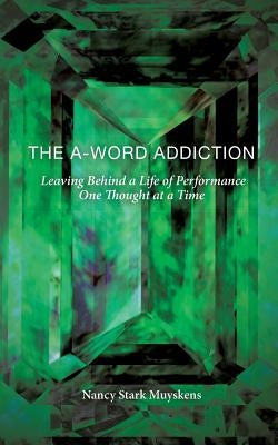 The A-Word Addiction by Stark Muyskens, Nancy