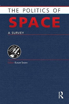 The Politics of Space: A Survey by Sadeh, Eligar