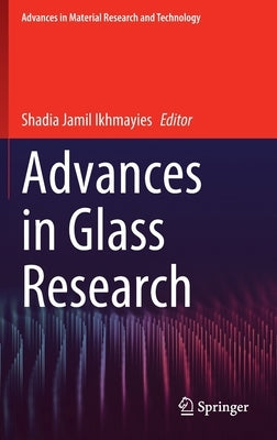Advances in Glass Research by Ikhmayies, Shadia Jamil
