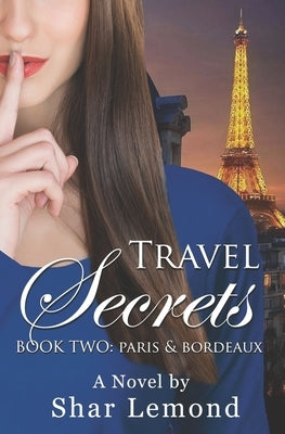 Travel Secrets: Book Two - Paris and Bordeaux by LeMond, Shar