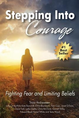 Stepping Into Courage: Fighting Fear and Limiting Beliefs by Bancroft, Kate