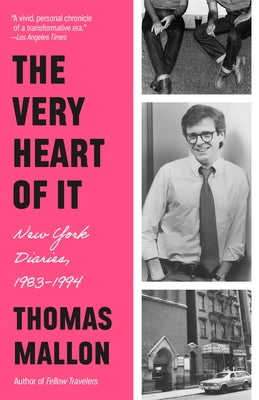 The Very Heart of It: New York Diaries, 1983-1994 by Mallon, Thomas