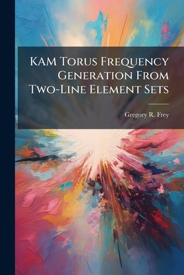 KAM Torus Frequency Generation From Two-Line Element Sets by Frey, Gregory R.