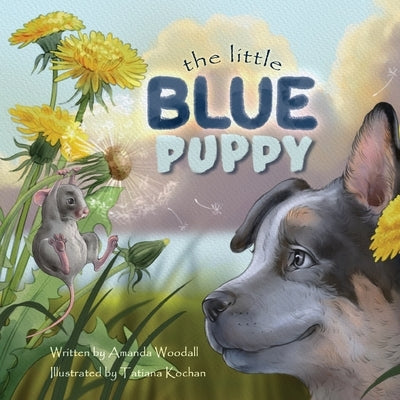 The Little Blue Puppy by Woodall, Amanda