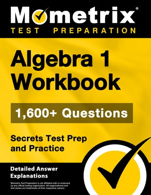 Algebra 1 Workbook - 1,400+ Questions, Key Algebra Concepts and Practice: [Detailed Answer Explanations] by Bowling, Matthew