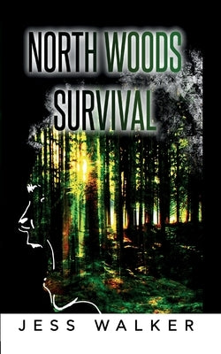 North Woods Survival by Walker, Jess