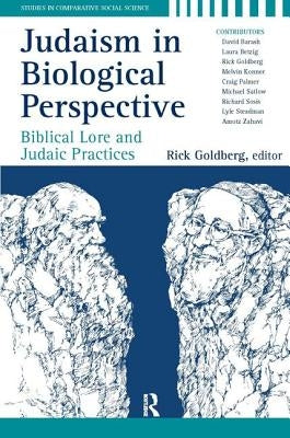 Judaism in Biological Perspective: Biblical Lore and Judaic Practices by Goldberg, Rick