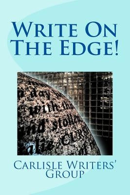 Write On The Edge! by Group, Carlisle Writers