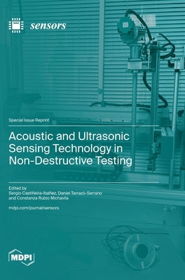 Acoustic and Ultrasonic Sensing Technology in Non-Destructive Testing by Castiñeira-Ibáñez, Sergio