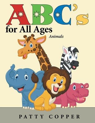 Abc's for All Ages: Animals by Copper, Patty