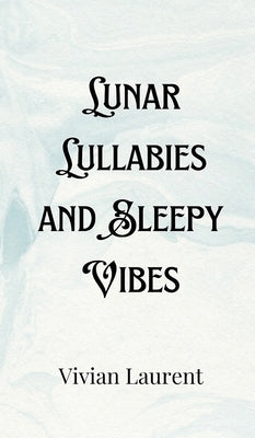 Lunar Lullabies and Sleepy Vibes by Marchant, Helena