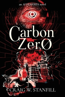 Carbon Zero: An AI Dystopia Novel by Stanfill