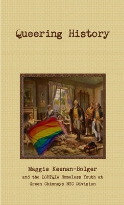 Queering History by Keenan-Bolger, Maggie