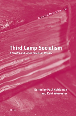 Third Camp Socialism: A Phyllis and Julius Jacobson Reader by Heideman, Paul