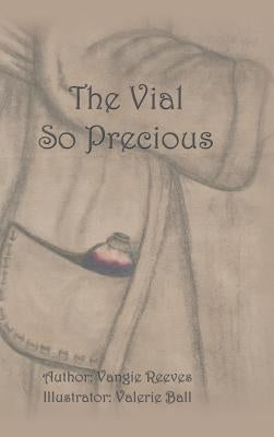 The Vial so Precious by Reeves, Vangie