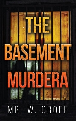 The Basement Murdera by Croff, W.