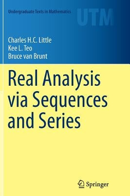 Real Analysis Via Sequences and Series by Little, Charles H. C.