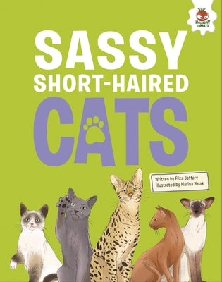 Sassy Short-Haired Cats: An Illustrated Guide by Jeffrey, Eliza