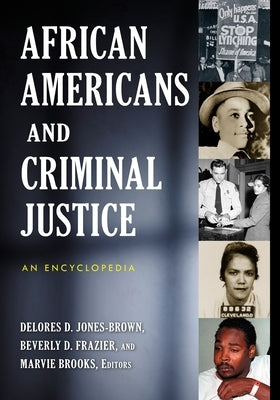 African Americans and Criminal Justice: An Encyclopedia by Jones-Brown, Delores