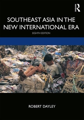 Southeast Asia in the New International Era by Dayley, Robert