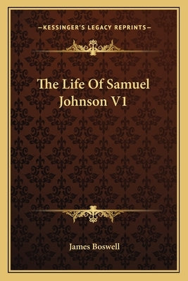 The Life Of Samuel Johnson V1 by Boswell, James