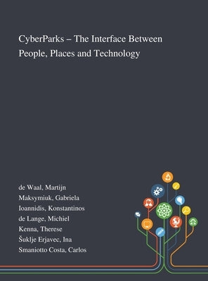CyberParks - The Interface Between People, Places and Technology by de Waal, Martijn