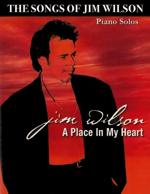 Jim Wilson Piano Songbook Three: A Place in My Heart by Wilson, Jim