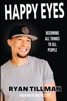 Happy Eyes: Becoming All Things to All People by Tillman, Ryan