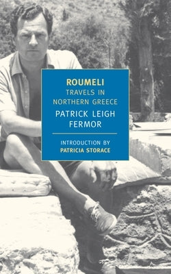 Roumeli: Travels in Northern Greece by Fermor, Patrick Leigh